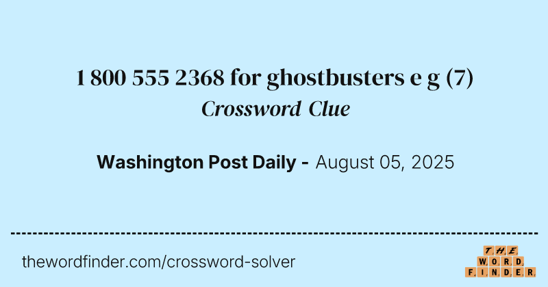 1 800 555 2368 for ghostbusters e g crossword clue image