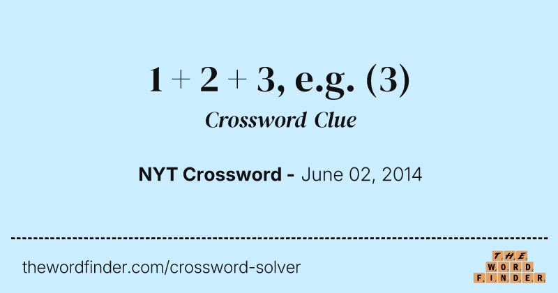 1 + 2 + 3, e.g. crossword clue image