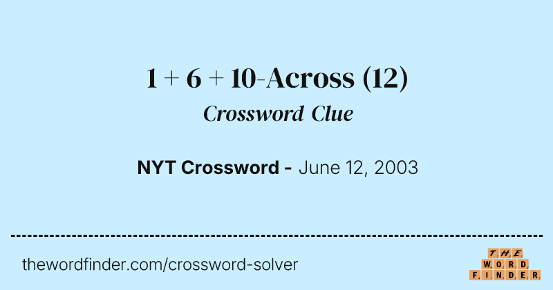 1 + 6 + 10-Across crossword clue image