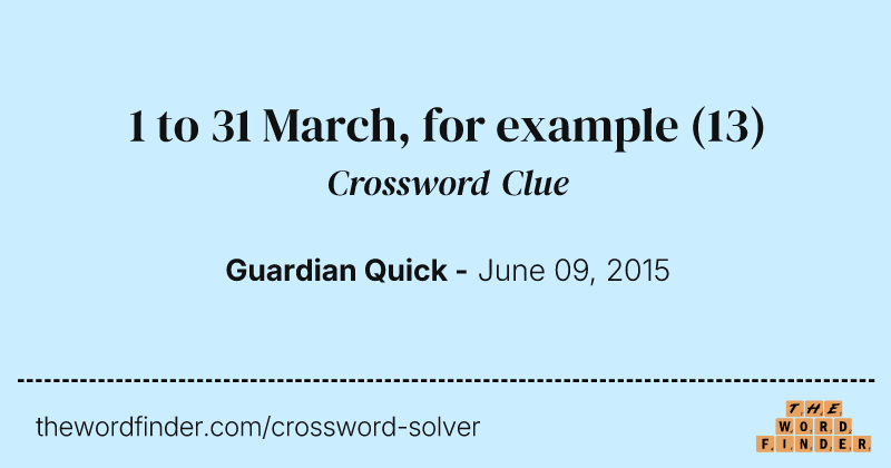 1 to 31 March, for example crossword clue image