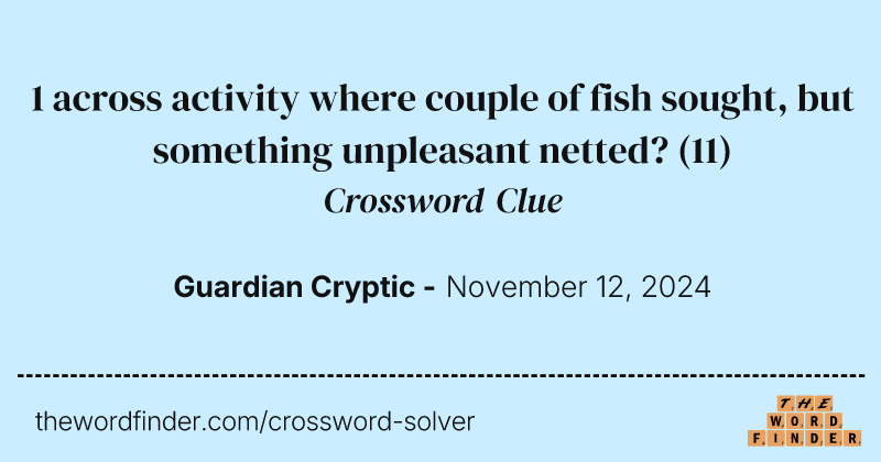 1 across activity where couple of fish sought, but something unpleasant netted? crossword clue image