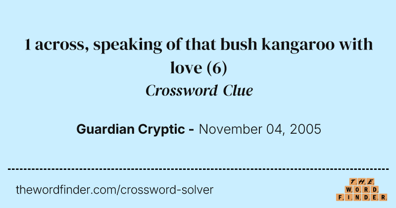 1 across, speaking of that bush kangaroo with love crossword clue image