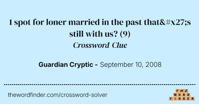 1 spot for loner married in the past that's still with us? crossword clue image