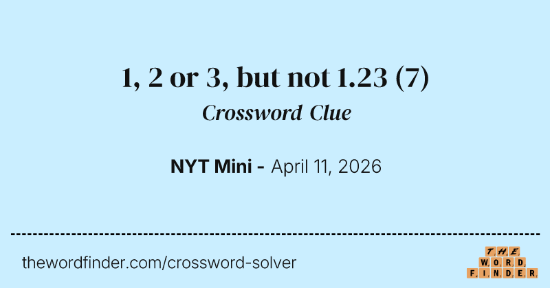 1, 2 or 3, but not 1.23 crossword clue image