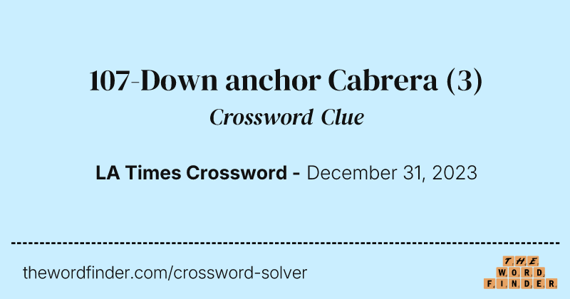 107-Down anchor Cabrera crossword clue image
