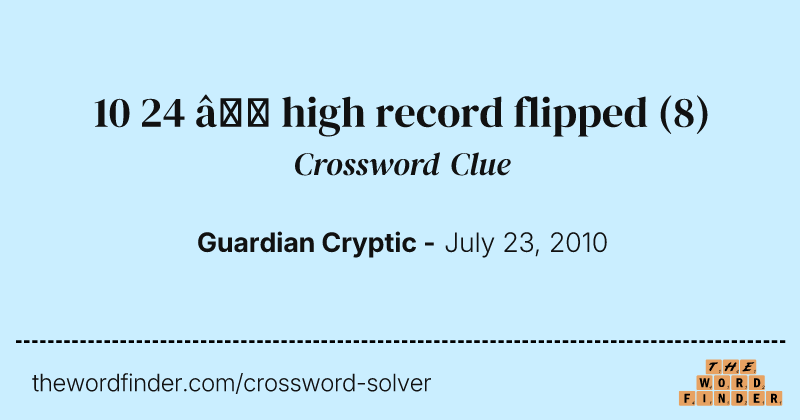 10 24 — high record flipped crossword clue image