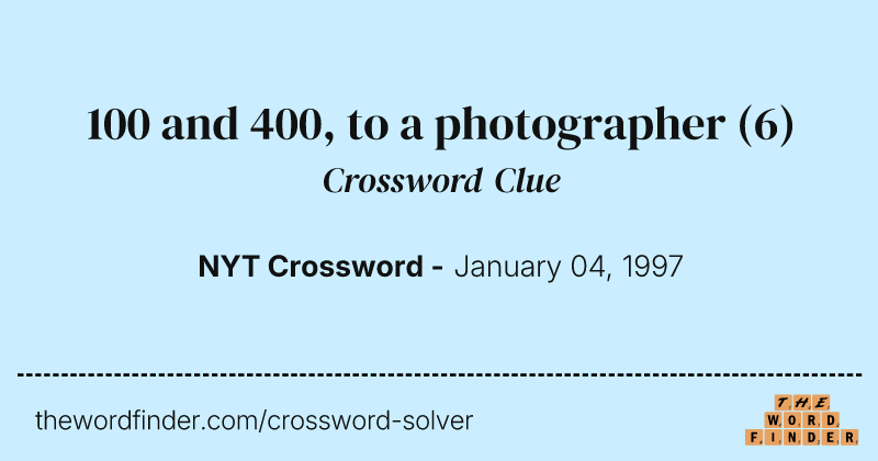 100 and 400, to a photographer crossword clue image