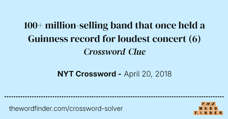 100+ million-selling band that once held a Guinness record for loudest concert crossword clue image