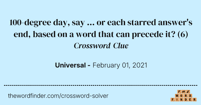 100-degree day, say ... or each starred answer's end, based on a word that can precede it? crossword clue image