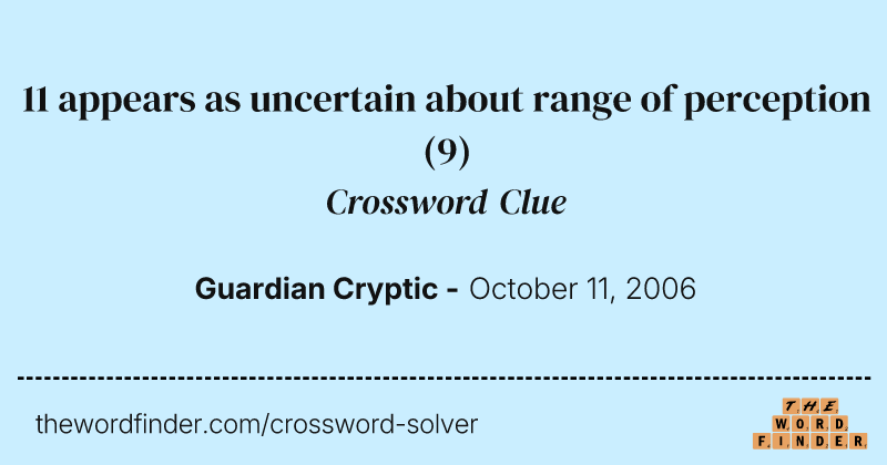 11 appears as uncertain about range of perception crossword clue image