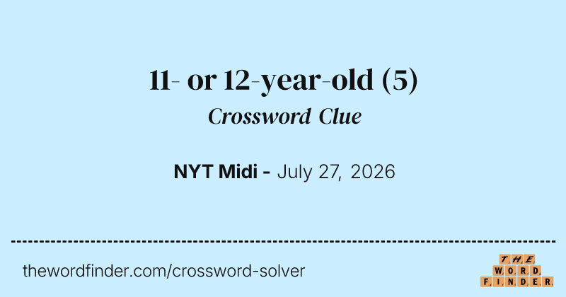 11- or 12-year-old crossword clue image