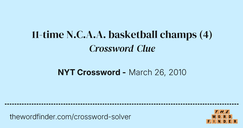11-time N.C.A.A. basketball champs crossword clue image