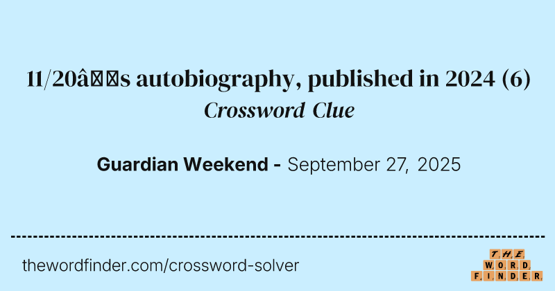 11/20’s autobiography, published in 2024 crossword clue image