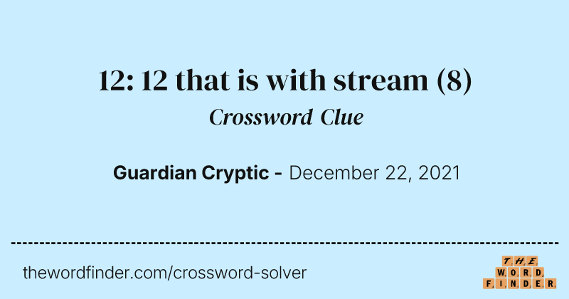 12: 12 that is with stream crossword clue image