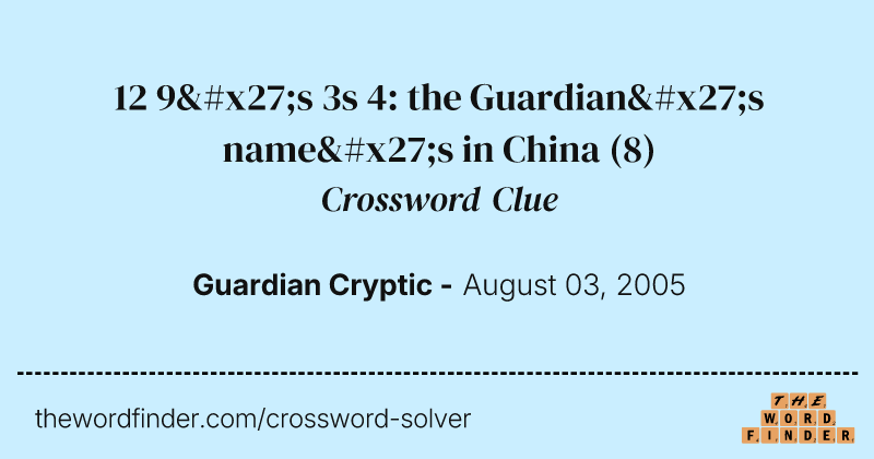 12 9's 3s 4: the Guardian's name's in China crossword clue image