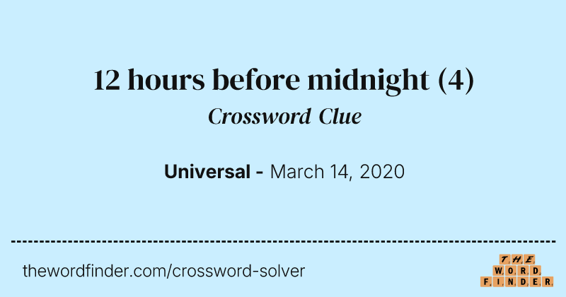 12 hours before midnight crossword clue image