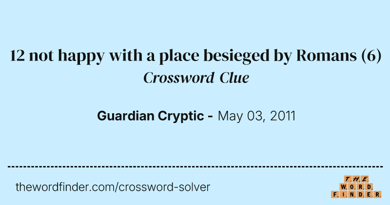 12 not happy with a place besieged by Romans crossword clue image