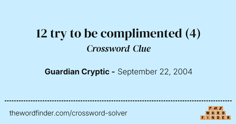 12 try to be complimented crossword clue image