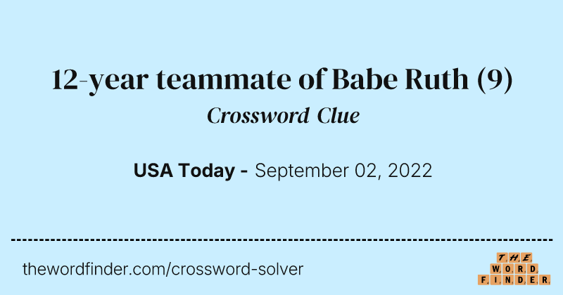 12-year teammate of Babe Ruth crossword clue image