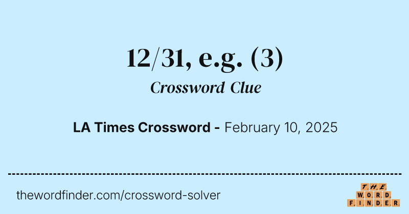 12/31, e.g. crossword clue image
