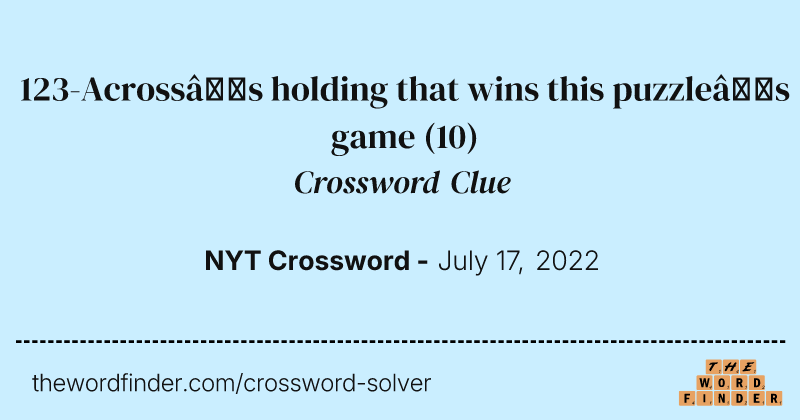 123-Across’s holding that wins this puzzle’s game crossword clue image