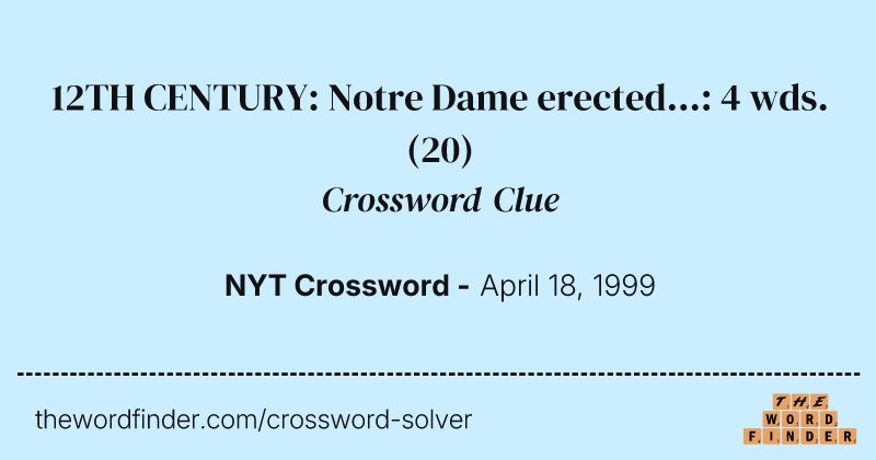 12TH CENTURY: Notre Dame erected...: 4 wds. crossword clue image