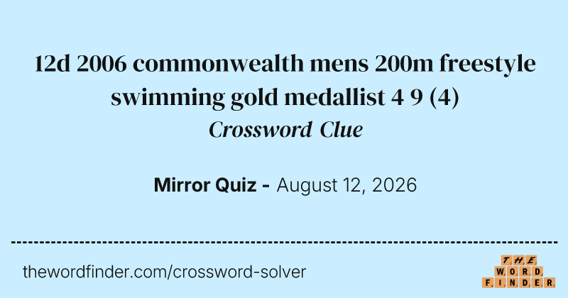12d 2006 commonwealth mens 200m freestyle swimming gold medallist 4 9 crossword clue image