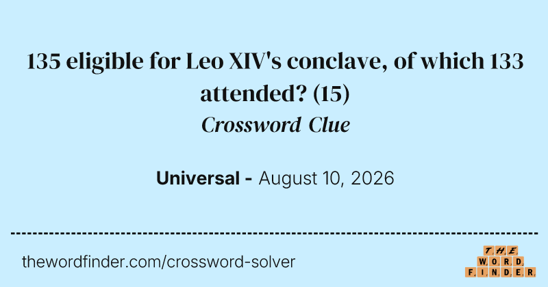 135 eligible for Leo XIV's conclave, of which 133 attended? crossword clue image