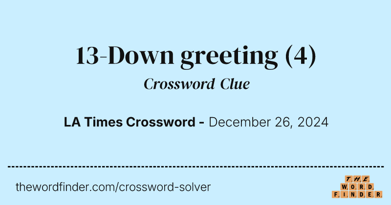 13-Down greeting crossword clue image