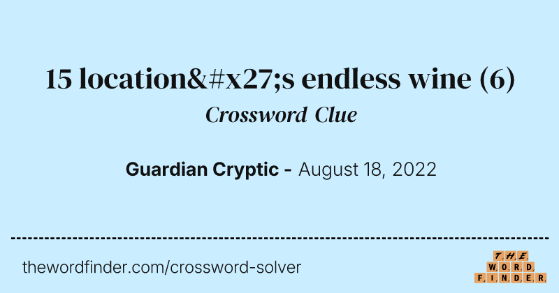 15 location's endless wine crossword clue image