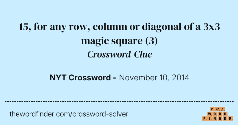 15, for any row, column or diagonal of a 3x3 magic square crossword clue image
