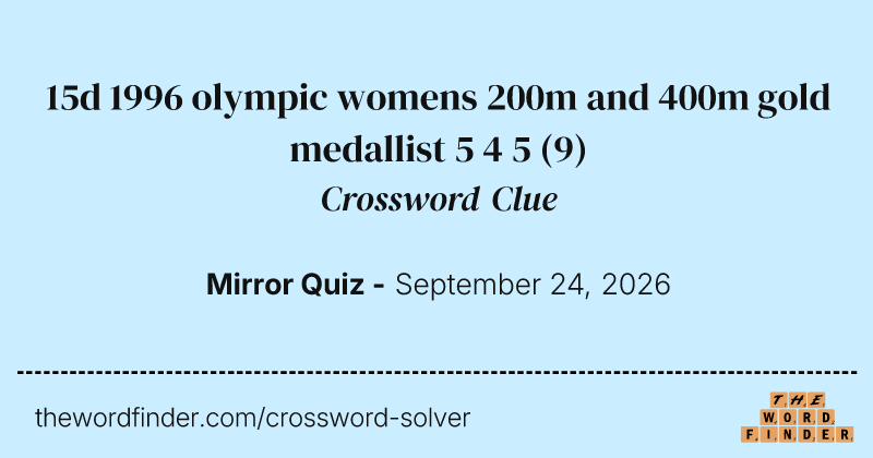 15d 1996 olympic womens 200m and 400m gold medallist 5 4 5 crossword clue image