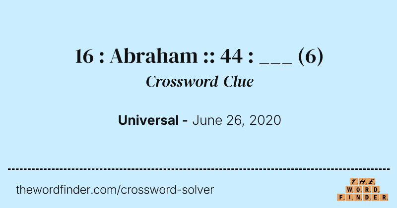 16 : Abraham :: 44 : ___ crossword clue image