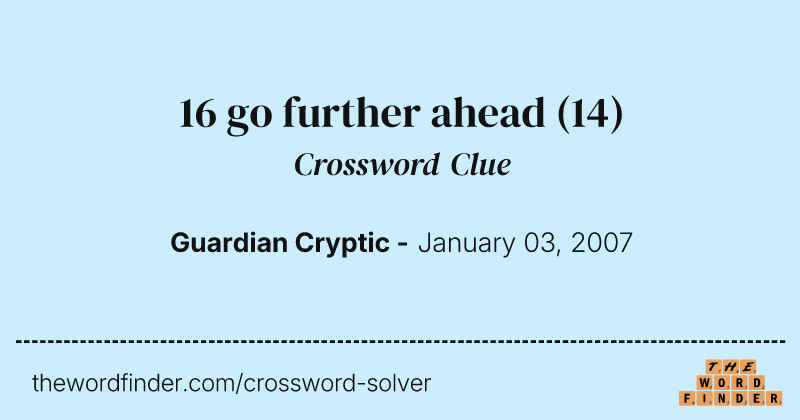 16 go further ahead crossword clue image