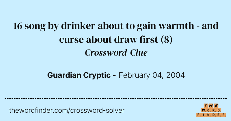 16 song by drinker about to gain warmth - and curse about draw first crossword clue image