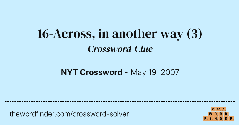 16-Across, in another way crossword clue image