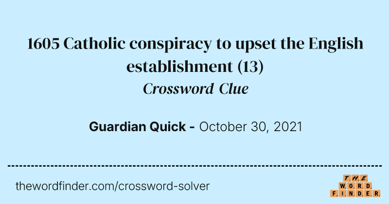 1605 Catholic conspiracy to upset the English establishment crossword clue image