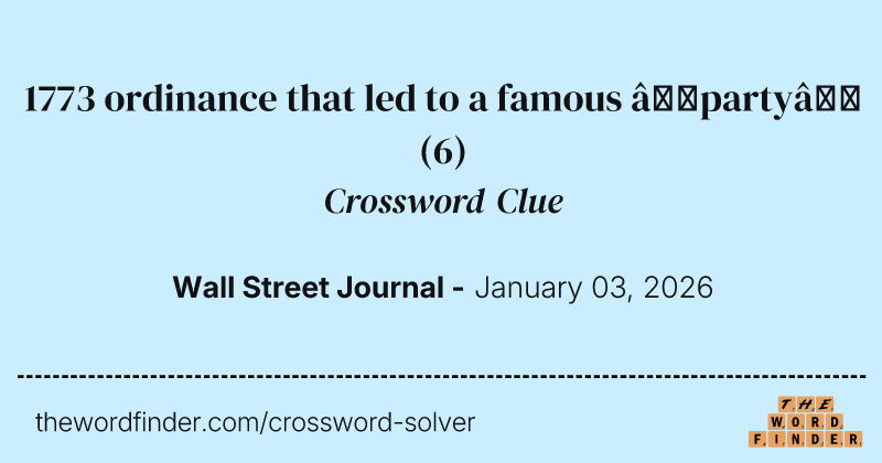 1773 ordinance that led to a famous “party” crossword clue image