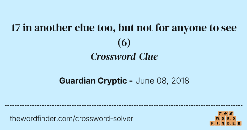 17 in another clue too, but not for anyone to see crossword clue image