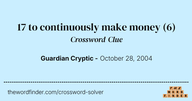 17 to continuously make money crossword clue image
