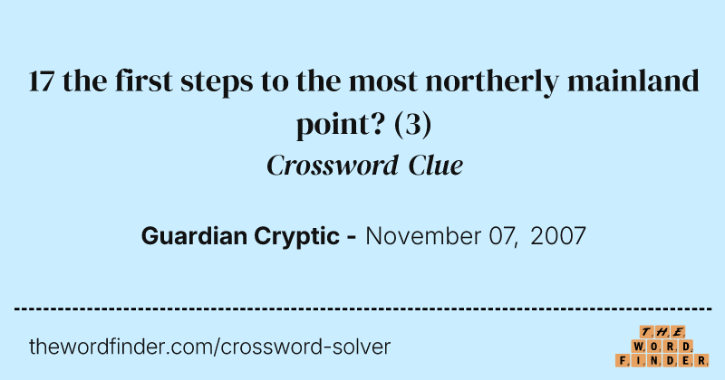 17 the first steps to the most northerly mainland point? crossword clue image