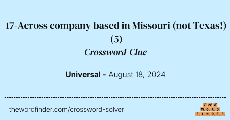17-Across company based in Missouri (not Texas!) crossword clue image