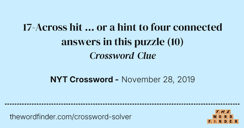 17-Across hit ... or a hint to four connected answers in this puzzle crossword clue image