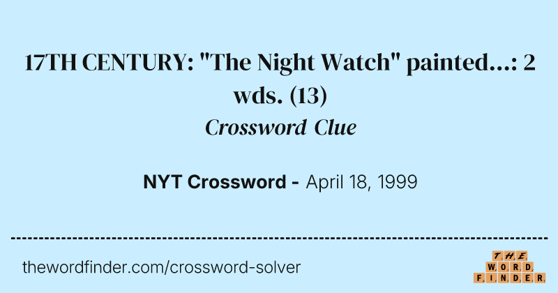 17TH CENTURY: "The Night Watch" painted...: 2 wds. crossword clue image