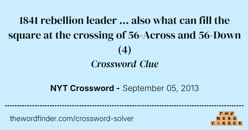 1841 rebellion leader ... also what can fill the square at the crossing of 56-Across and 56-Down crossword clue image