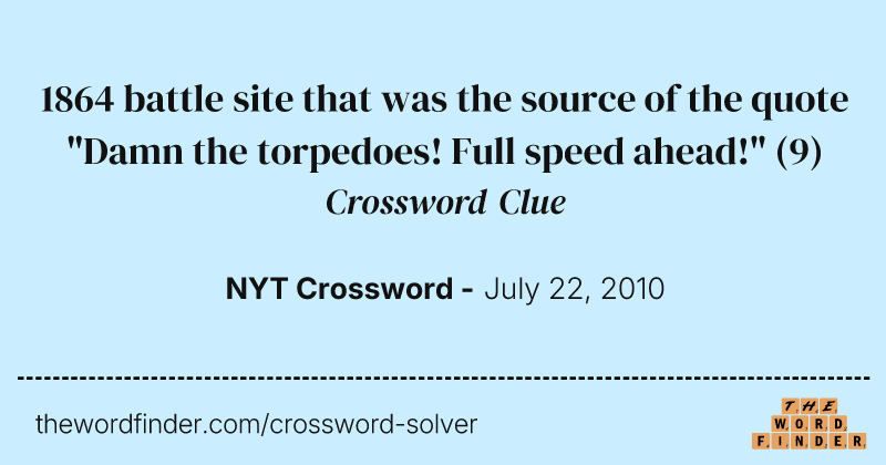 1864 battle site that was the source of the quote "Damn the torpedoes! Full speed ahead!" crossword clue image