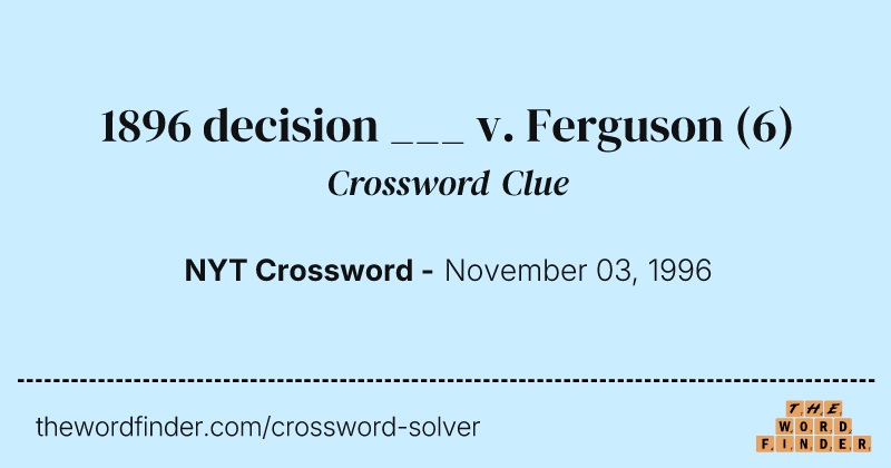 1896 decision ___ v. Ferguson crossword clue image