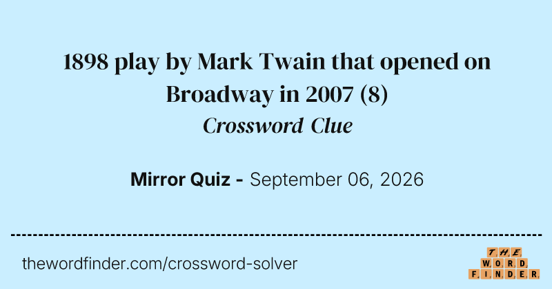 1898 play by Mark Twain that opened on Broadway in 2007 crossword clue image