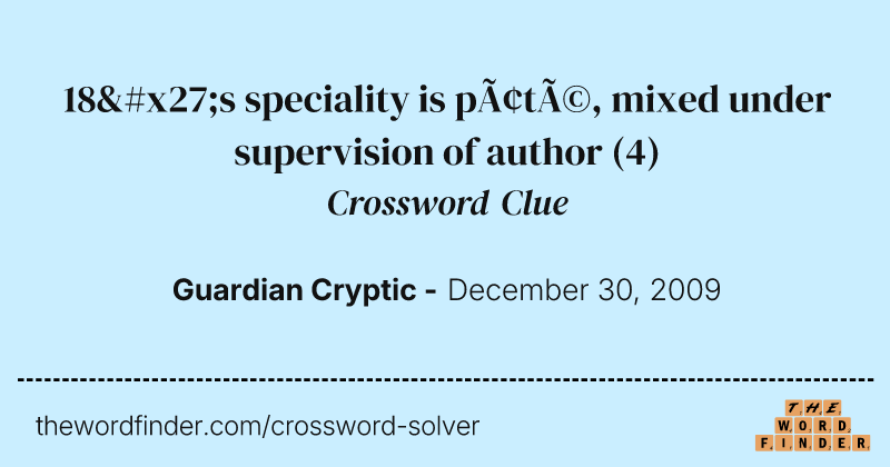 18's speciality is pâté, mixed under supervision of author crossword clue image