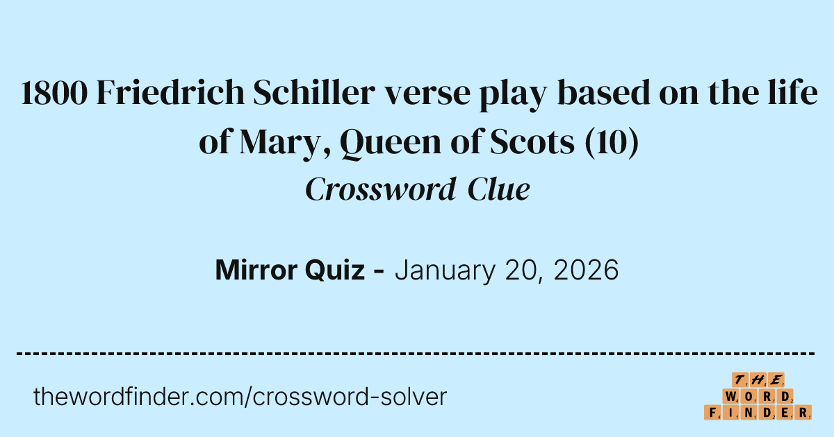 1800 Friedrich Schiller verse play based on the life of Mary Queen of